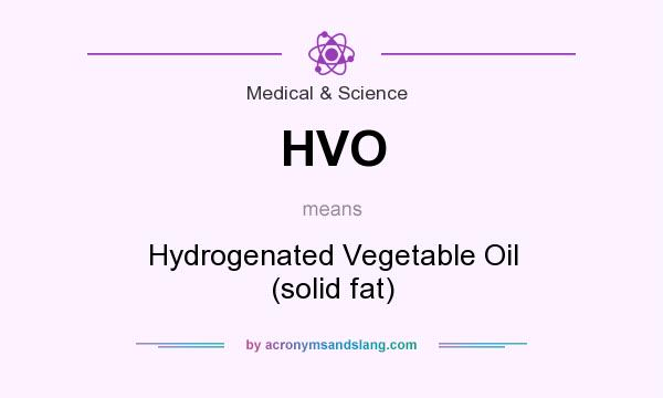 What does HVO mean? It stands for Hydrogenated Vegetable Oil (solid fat)