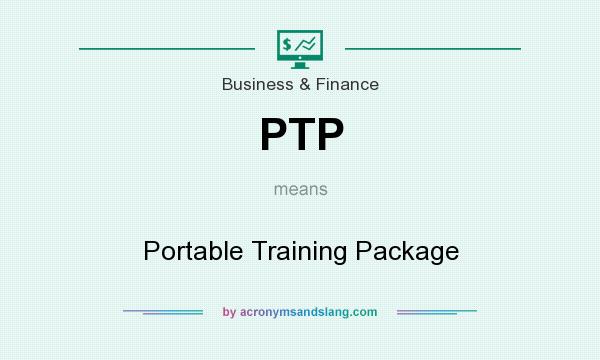 What does PTP mean? It stands for Portable Training Package