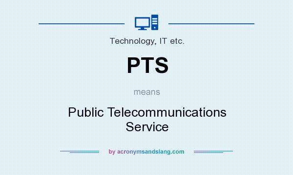What does PTS mean? It stands for Public Telecommunications Service