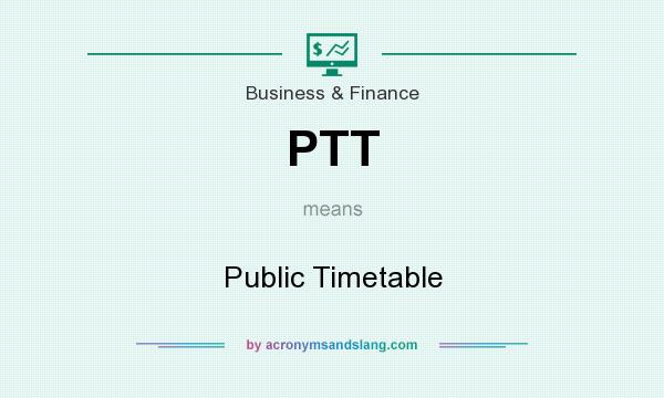 What does PTT mean? It stands for Public Timetable