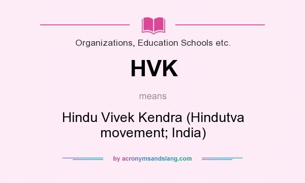 What does HVK mean? It stands for Hindu Vivek Kendra (Hindutva movement; India)