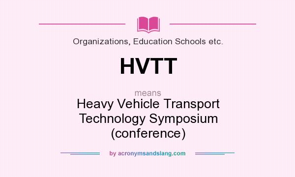 What does HVTT mean? It stands for Heavy Vehicle Transport Technology Symposium (conference)