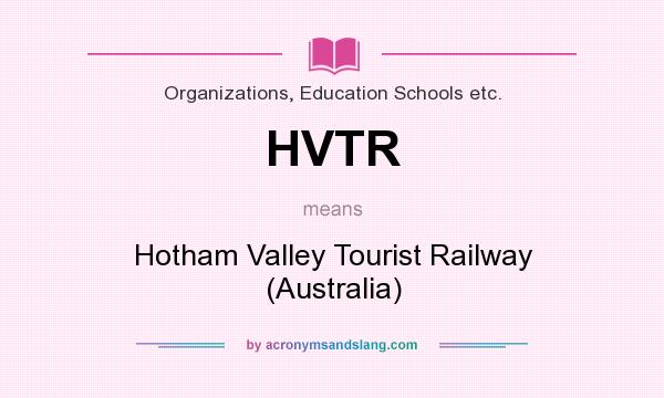 What does HVTR mean? It stands for Hotham Valley Tourist Railway (Australia)