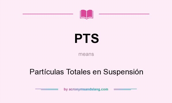 What does PTS mean? It stands for Partículas Totales en Suspensión