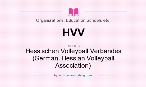 What does HVV mean? It stands for Hessischen Volleyball Verbandes (German: Hessian Volleyball Association)