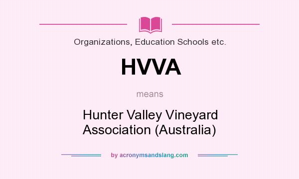 What does HVVA mean? It stands for Hunter Valley Vineyard Association (Australia)