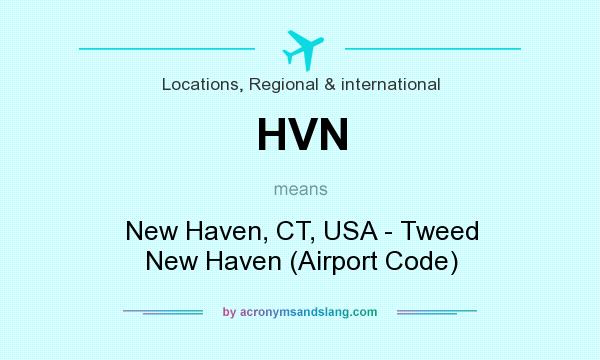 What does HVN mean? It stands for New Haven, CT, USA - Tweed New Haven (Airport Code)