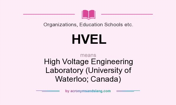 What does HVEL mean? It stands for High Voltage Engineering Laboratory (University of Waterloo; Canada)