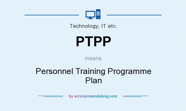 What does PTPP mean? It stands for Personnel Training Programme Plan