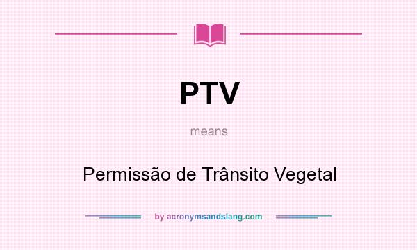 What does PTV mean? It stands for Permissão de Trânsito Vegetal