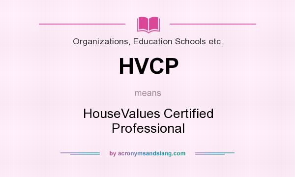 What does HVCP mean? It stands for HouseValues Certified Professional