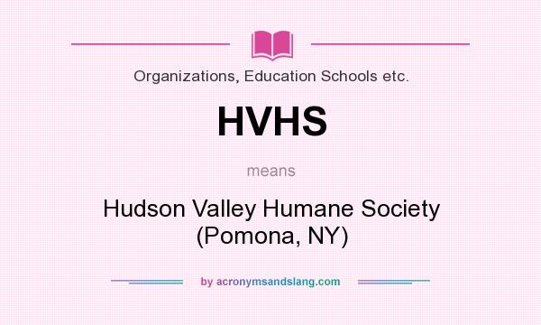 What does HVHS mean? It stands for Hudson Valley Humane Society (Pomona, NY)