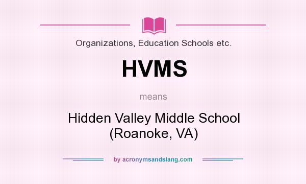 What does HVMS mean? It stands for Hidden Valley Middle School (Roanoke, VA)