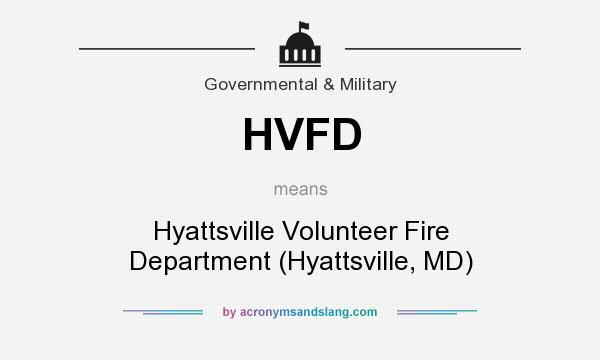 What does HVFD mean? It stands for Hyattsville Volunteer Fire Department (Hyattsville, MD)