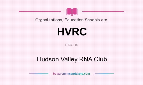 What does HVRC mean? It stands for Hudson Valley RNA Club