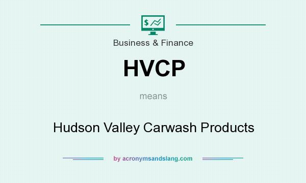 What does HVCP mean? It stands for Hudson Valley Carwash Products