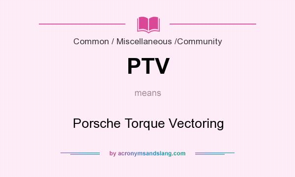 What does PTV mean? It stands for Porsche Torque Vectoring