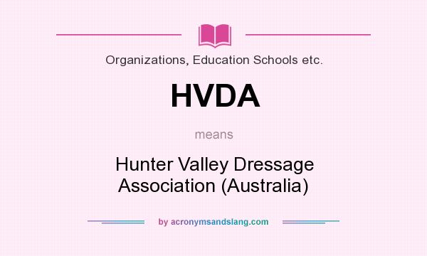 What does HVDA mean? It stands for Hunter Valley Dressage Association (Australia)