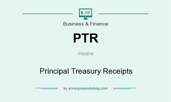 What does PTR mean? It stands for Principal Treasury Receipts