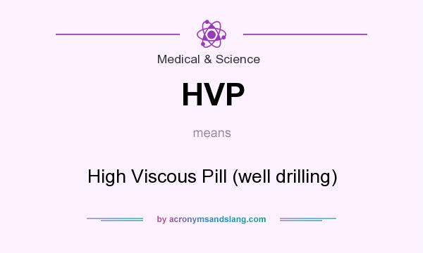 What does HVP mean? It stands for High Viscous Pill (well drilling)