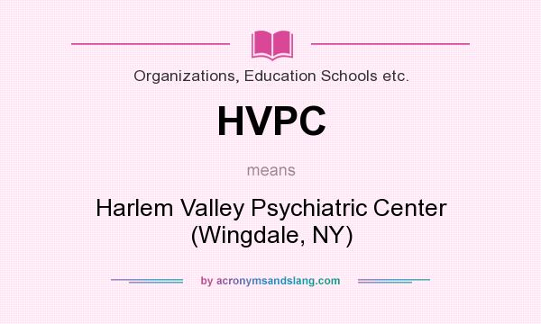 What does HVPC mean? It stands for Harlem Valley Psychiatric Center (Wingdale, NY)