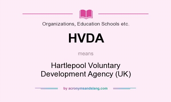 What does HVDA mean? It stands for Hartlepool Voluntary Development Agency (UK)