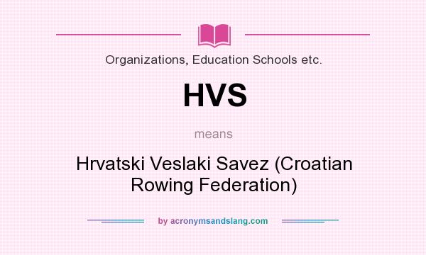 What does HVS mean? It stands for Hrvatski Veslaki Savez (Croatian Rowing Federation)