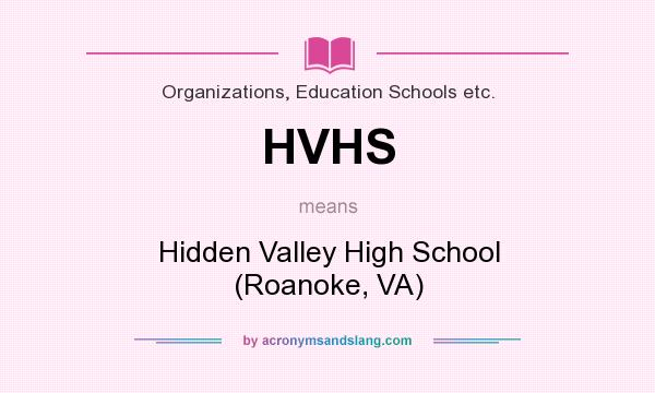 What does HVHS mean? It stands for Hidden Valley High School (Roanoke, VA)