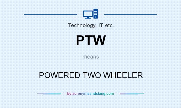 What does PTW mean? It stands for POWERED TWO WHEELER