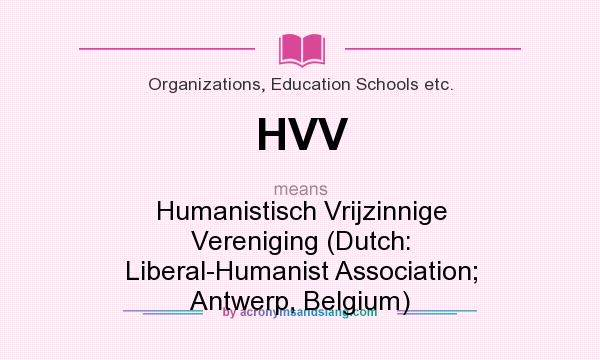 What does HVV mean? It stands for Humanistisch Vrijzinnige Vereniging (Dutch: Liberal-Humanist Association; Antwerp, Belgium)