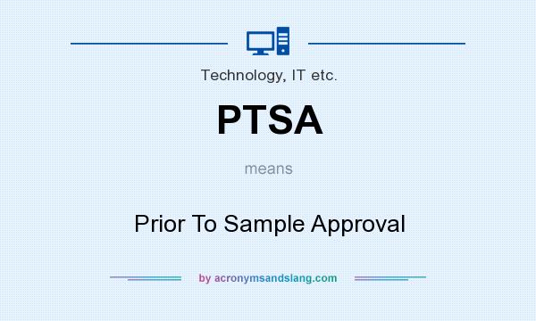 What does PTSA mean? It stands for Prior To Sample Approval