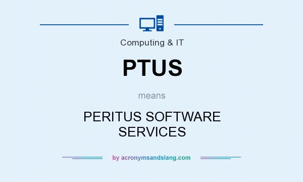 What does PTUS mean? It stands for PERITUS SOFTWARE SERVICES