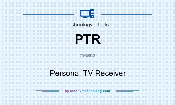 What does PTR mean? It stands for Personal TV Receiver