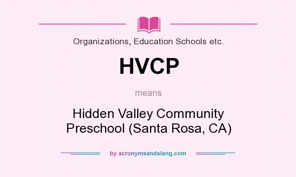 What does HVCP mean? It stands for Hidden Valley Community Preschool (Santa Rosa, CA)