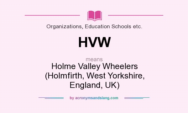 What does HVW mean? It stands for Holme Valley Wheelers (Holmfirth, West Yorkshire, England, UK)