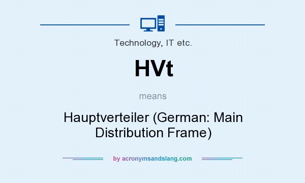 What does HVt mean? It stands for Hauptverteiler (German: Main Distribution Frame)