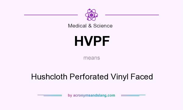 What does HVPF mean? It stands for Hushcloth Perforated Vinyl Faced