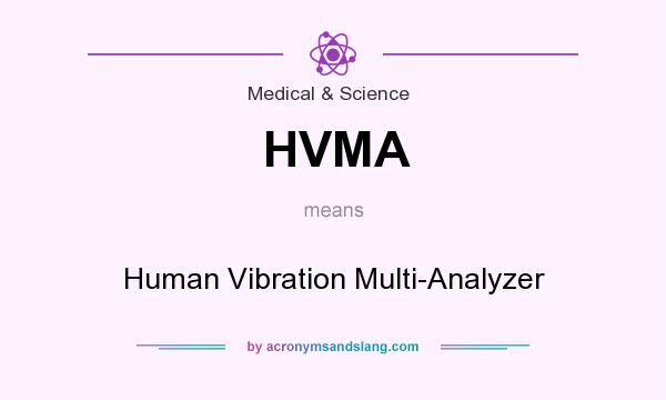 What does HVMA mean? It stands for Human Vibration Multi-Analyzer