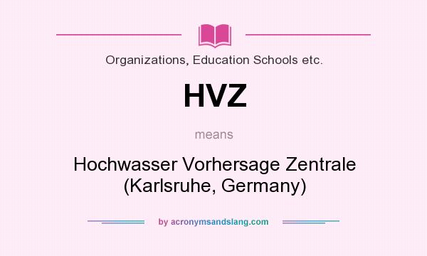 What does HVZ mean? It stands for Hochwasser Vorhersage Zentrale (Karlsruhe, Germany)