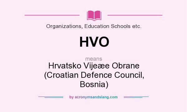 What does HVO mean? It stands for Hrvatsko Vijeæe Obrane (Croatian Defence Council, Bosnia)