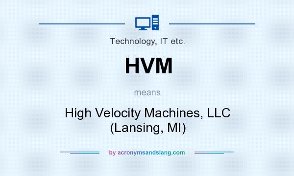 What does HVM mean? It stands for High Velocity Machines, LLC (Lansing, MI)