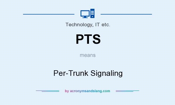 What does PTS mean? It stands for Per-Trunk Signaling