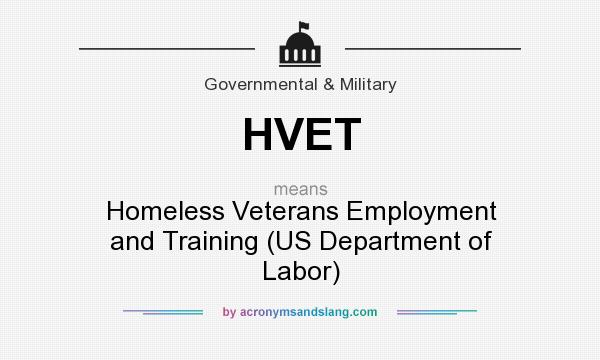 What does HVET mean? It stands for Homeless Veterans Employment and Training (US Department of Labor)