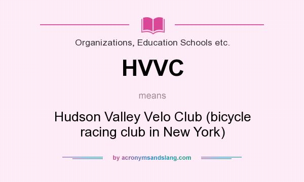What does HVVC mean? It stands for Hudson Valley Velo Club (bicycle racing club in New York)