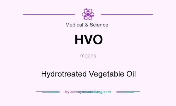 What does HVO mean? It stands for Hydrotreated Vegetable Oil