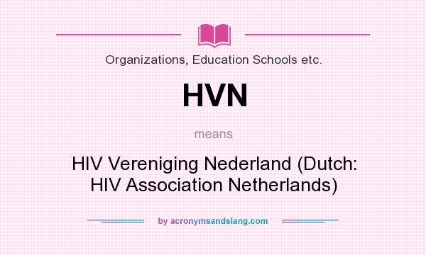 What does HVN mean? It stands for HIV Vereniging Nederland (Dutch: HIV Association Netherlands)