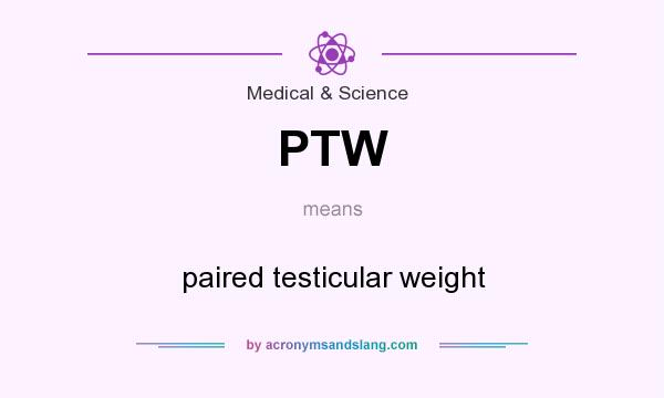 What does PTW mean? It stands for paired testicular weight