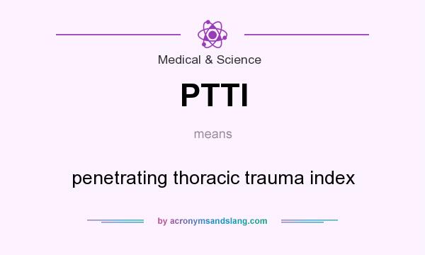 What does PTTI mean? It stands for penetrating thoracic trauma index