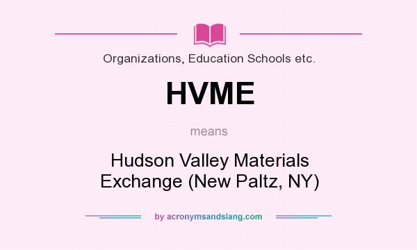 What does HVME mean? It stands for Hudson Valley Materials Exchange (New Paltz, NY)