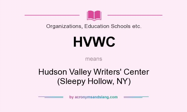 What does HVWC mean? It stands for Hudson Valley Writers` Center (Sleepy Hollow, NY)